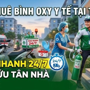 Cho thuê bình oxy y tế tận nhà